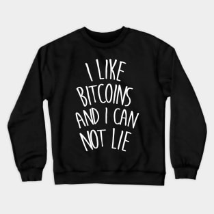 I like bitcoins and i can not lie! Crewneck Sweatshirt